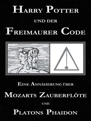 cover image of Harry Potter und der Freimaurer-Code. Eine Annäherung über Mozarts Zauberflöte und Platons Phaidon